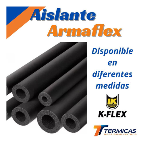 Aislante Armaflex 1/2 , 3/4 , 5/8 , 7/8  , 1 3/8  , 1 5/8 