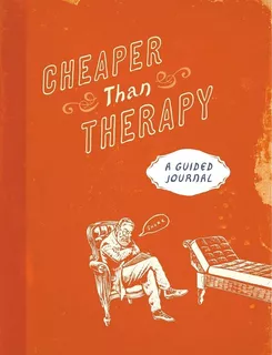 Libro: Cheaper Than Therapy: A Guided Journal