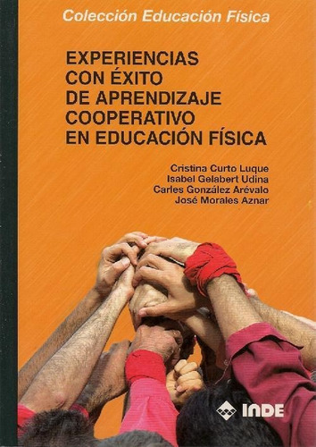 Experiencias Con Exito De Aprendizaje Cooperativo En Educacion Fisica, De Curto Luque Cristina. Editorial Inde S.a., Tapa Blanda En Español, 2009