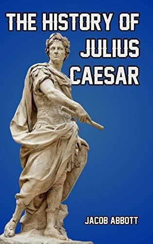 The History Of Julius Caesar - Abbott, Jacob, De Abbott, Ja. Editorial Blurb En Inglés