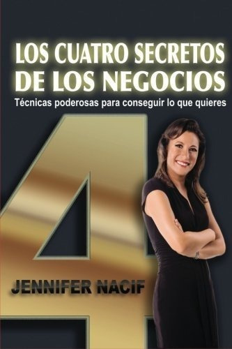Los Cuatro Secretos De Los Negocios Tecnicas..., de Nacif, Jenni. Grupo Editorial Endira Mexico S.A.de C.V. en español
