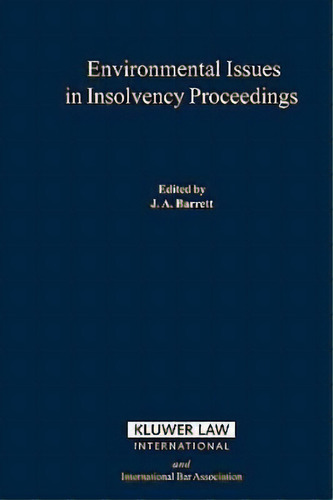 Environmental Issues In Insolvency Proceedings, De John A. Barrett. Editorial Kluwer Law International, Tapa Blanda En Inglés