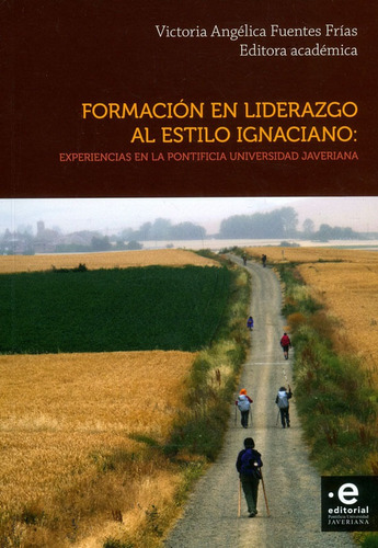 Formación En Liderazgo Al Estilo Ignaciano: Experiencias En La Pontifica Universidad Javeriana, De Vários Autores. Editorial U. Javeriana, Tapa Blanda, Edición 2018 En Español