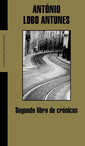 Segundo Libro De Crãâ³nicas, De Lobo Antunes, António. Editorial Literatura Random House, Tapa Blanda En Español