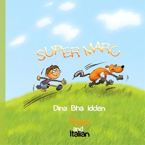 Super Marc In English And Italian : Super Marc, De Dina Bha Idden. Editorial Createspace Independent Publishing Platform, Tapa Blanda En Inglés