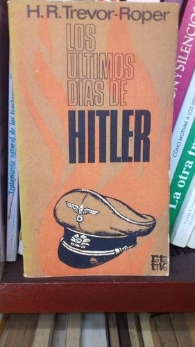 Los Últimos Días De Hitler. H. R.  Trevor - Roper 