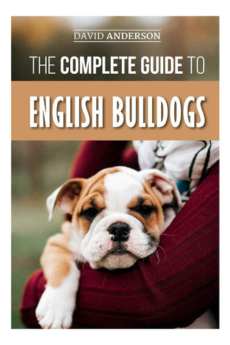 Libro: La Guía Completa De Los Bulldogs Ingleses: Cómo Encon