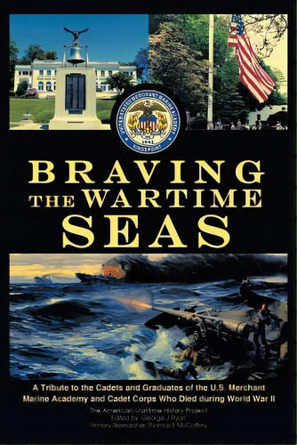 Braving The Wartime Seas: A Tribute To The Cadets And Graduates Of The U.s. Merchant Marine Acade..., De The American Maritime History Project. Editorial Authorhouse, Tapa Blanda En Inglés