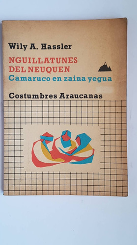 Nguillatunes Del Neuquen, Costumbres Araucanas. W. Hassler