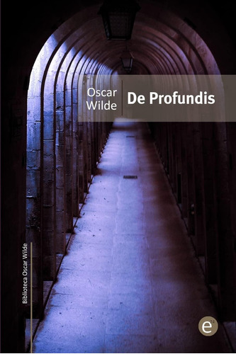 Libro: De Profundis (biblioteca Oscar Wilde) (spanish