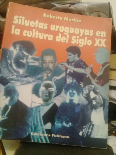 Siluetas Uruguayas En La Cultura Del Siglo Xx Roberto Mariño