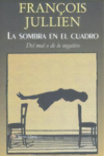 La Sombra En El Cuadro, De Jullien, François. Editorial Arena Libros En Español