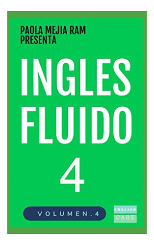 Libro : Ingles Fluido 4 El Mas Exitoso Curso De Ingles... 