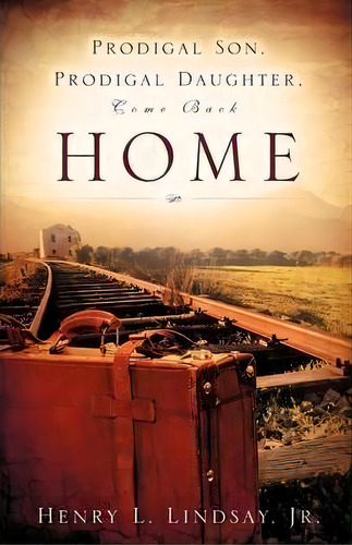 Prodigal Son, Prodigal Daughter, Come Back Home, De Jr Henry L Lindsay. Editorial Xulon Press, Tapa Blanda En Inglés