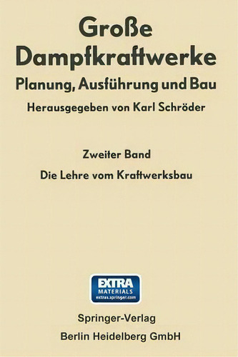 Die Lehre Vom Kraftwerksbau: Planung, Ausführung Und Bau, De Karl Schroeder., Vol. 2. Editorial Springer-verlag Berlin And Heidelberg Gmbh & Co. Kg, Tapa Blanda En Alemán