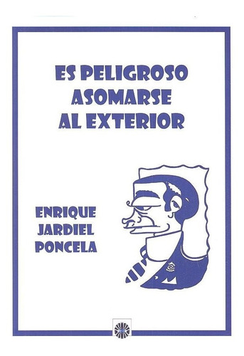 Es Peligroso Asomares Al Exterior, De Jardiel Poncela, Enrique. Editorial Dalya, Tapa Blanda En Español