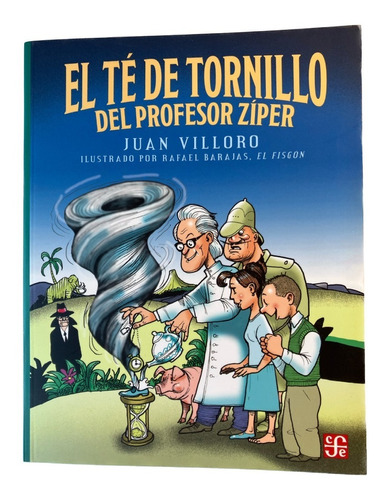 El Té De Tornillo Del Profesor Ziper Juan Villoro Fce