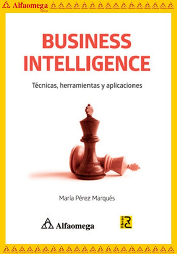 Business Intelligence - Técnicas Herramientas Y Aplicaciones, De Pérez Marqués, María. Editorial Alfaomega Grupo Editor, Tapa Blanda, Edición 1 En Español, 2015