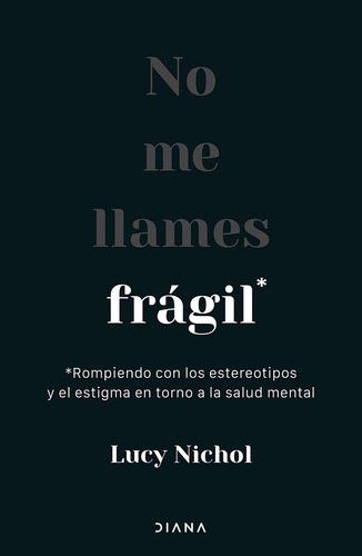 No Me Llames Frágil, De Nichol, Lucy., Vol. 1. Editorial Diana, Tapa Pasta Blanda, Edición 1 En Español, 2024