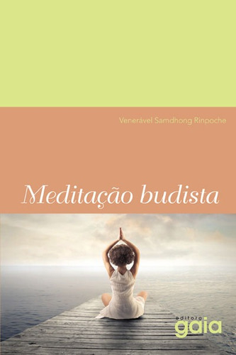 Meditação budista, de Rinpoche, Samdhong. Editora Grupo Editorial Global, capa mole em português, 2015