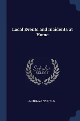 Libro Local Events And Incidents At Home - John Beaufain ...