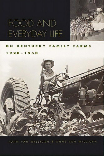 Food And Everyday Life On Kentucky Family Farms, 1920-1950, De Van Willigen, John. Editorial Univ Pr Of Kentucky, Tapa Blanda En Inglés