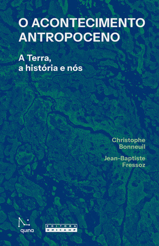 O Acontecimento Antropoceno, De Fressoz, Jean-baptiste. Editorial Unicamp, Capa Mole, Edição 1 Em Português, 2024
