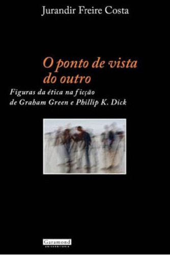 PONTO DE VISTA DO OUTRO, O, de Costa, Jurandir Freire. Editora Garamond, capa mole em português