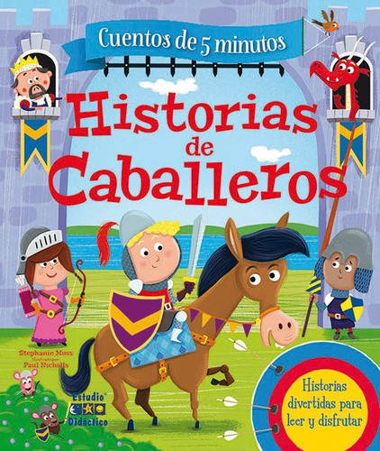 Historias De Caballeros. Cuentos De 5 Minutos - Moss, Nichol