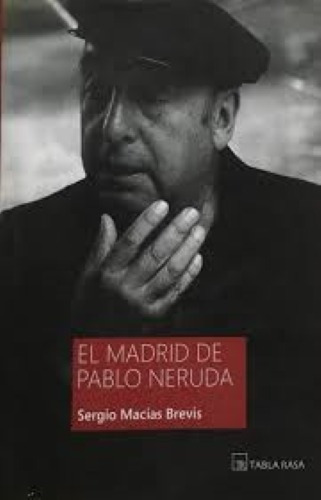 El Madrid De Pablo Neruda