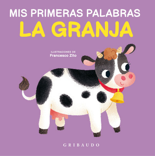 Mis Primeras Palabras: La Granja, De Zito, Francesco. Editorial Gribaudo, Tapa Dura En Español, 2024