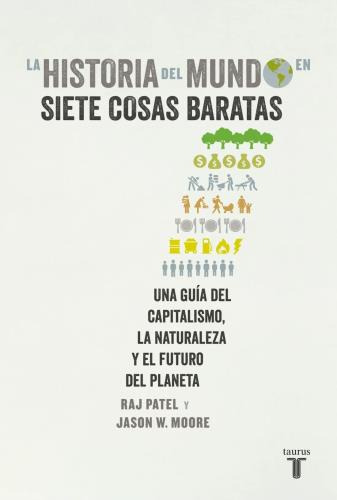 La Historia Del Mundo En Siete Cosas Baratas - Patel Raj (li