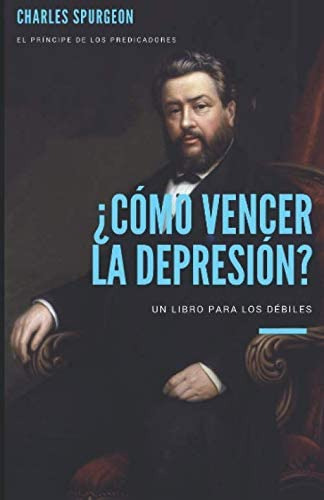 Libro: ¿cómo Vencer La Depresión?: Un Libro Para Los Que Se 