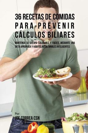 Libro 36 Recetas De Comidas Para Prevenir Calculos Biliar...