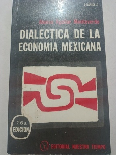 Dialéctica De La Economía Mexicana Alonso Aguilar Monteverde