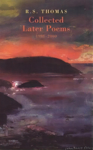 Collected Later Poems 1988-2000, De R. S. Thomas. Editorial Bloodaxe Books Ltd, Tapa Blanda En Inglés