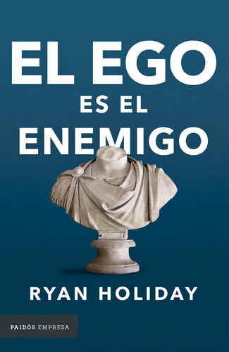 El Ego Es El Enemigo - Ryan Holiday