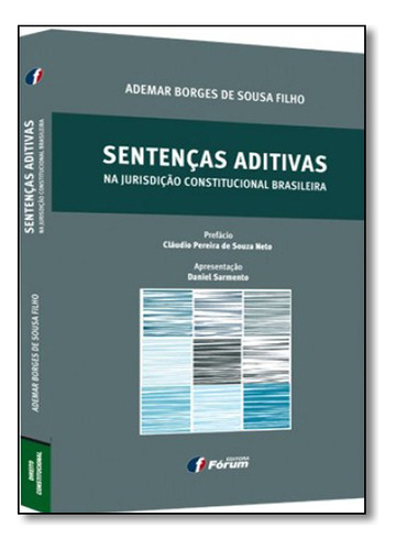 Sentenças Aditivas Na Jurisdição Constitucional Brasileira, De Ademar Borges De Sousa Filho. Editora Forum, Capa Mole Em Português