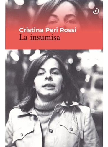Libro La Insumisa - Cristina Peri Rossi - Menos Cuarto