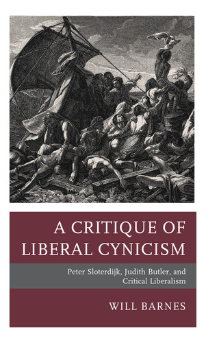 A Critique of Liberal Cynicism, de Will Barnes. Editorial Rlpg/Galleys, tapa dura en inglés