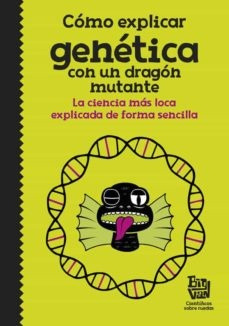 Cómo Explicar Genética Con Un Dragón Mutante - Varios Autore