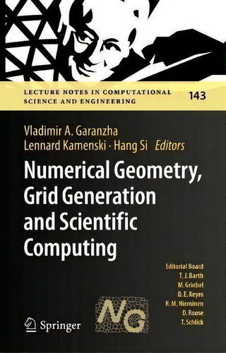 Numerical Geometry, Grid Generation And Scientific Computing : Proceedings Of The 10th Internatio..., De Vladimir A. Garanzha. Editorial Springer Nature Switzerland Ag, Tapa Dura En Inglés