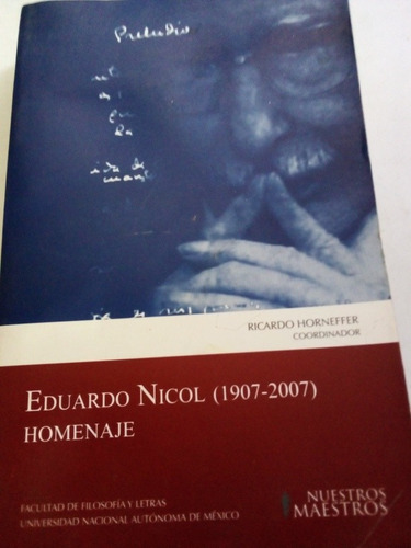 Eduardo Nicol 1907 2007 Homenaje Ricardo Horneffer