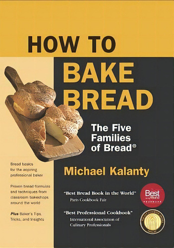 How To Bake Bread: The Five Families Of Bread, De Kalanty, Michael. Editorial Red Seal Books, Tapa Blanda En Inglés