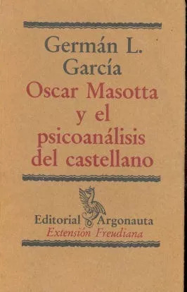 Germán Leopoldo García: Oscar Masotta Y El Psicoanálisis Del