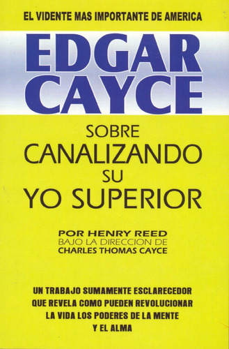 Edgar Cayce - Sobre Canalizando Su Yo Superior