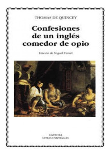 Confesiones De Un Comedor De Opio, De Quincey, Cátedra