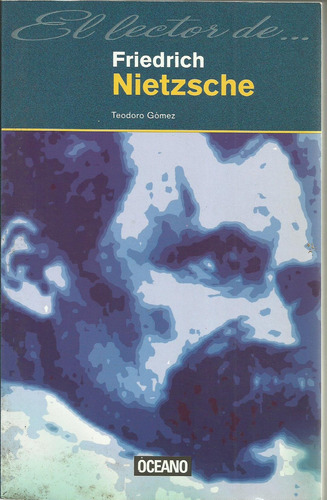 Friedrich Nietzche, El Lector De . Teodoro Gómez