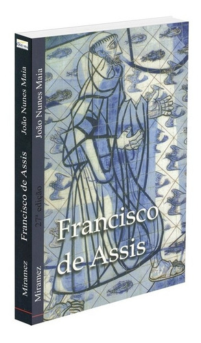 Francisco de Assis: Não Aplica, de Médium: João Nunes Maia / Ditado por: Miramez. Série Não aplica, vol. Não Aplica. Editora Fonte Viva, edição não aplica em português, 2002