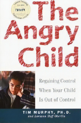 The Angry Child: Regaining Control When Your Child Is Out Of Control, De Tim Murphy., Vol. 1. Editorial Random House Usa Inc, Tapa Blanda En Inglés